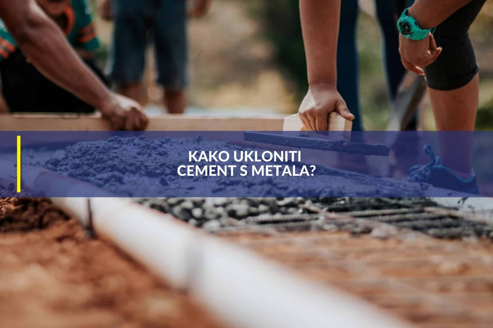 Kako ukloniti cement s metala
