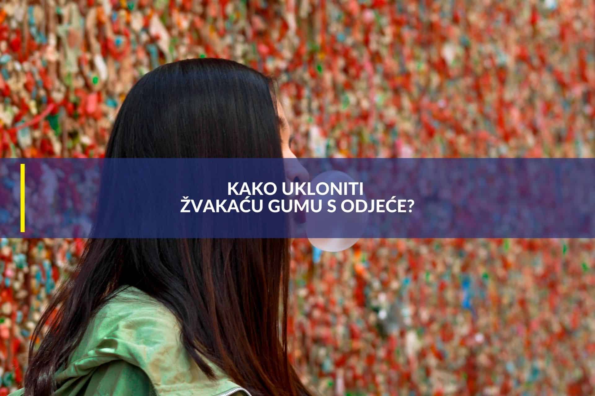 Kako ukloniti žvakaću gumu s odjeće?