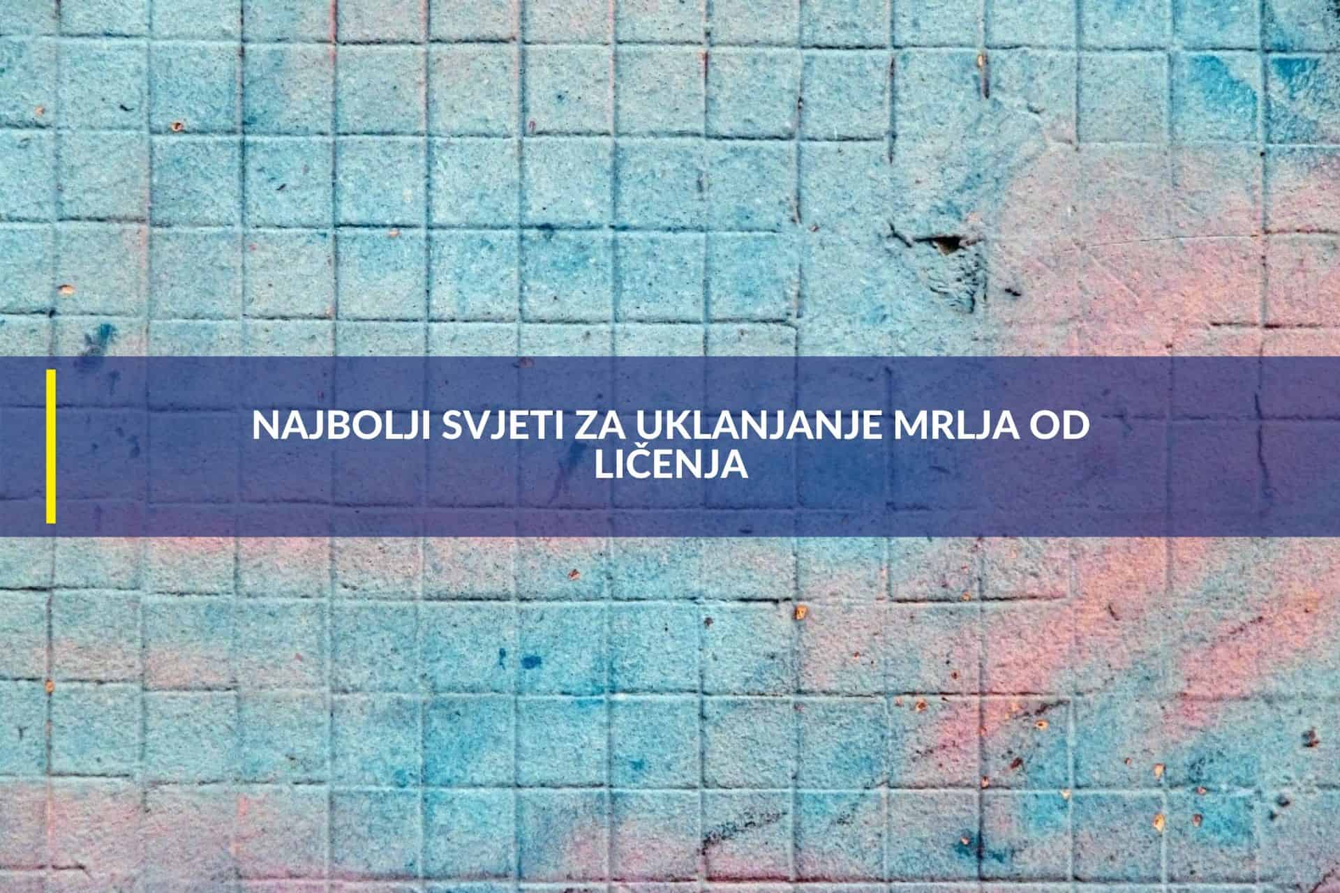 Najbolji svjeti za uklanjanje mrlja od ličenja
